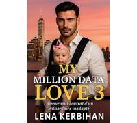 MY MILLION DATA LOVE Tome 3 - Deux étoiles à apprivoiser: L’amour sous contrat d’un milliardaire inadapté