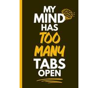 My Mind Has Too Many Tabs Open: A Brain Dump Journal for Overthinkers, Busy Minds & Mental Clarity
