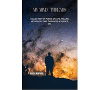 MY MIND THREADS COLLECTION OF POEMS ON LIFE, FAILURE, METAPHOR, TIME, DARKNESS & SILENCE, ETC.