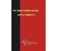 My mind works good until I need it.: A hilarious journal for tired minds,late thinkers & every day choirs