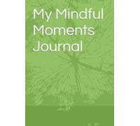 My Mindful Moments Journal