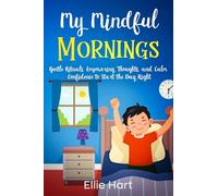 My Mindful Mornings: Gentle Rituals, Empowering Thoughts, and Calm Confidence to Start the Day Right