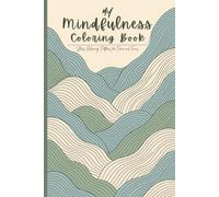 My Mindfulness Coloring Book: Stress-Relieving Coloring Patterns for Adults | Relaxation | Mindfulness | 35 Unique Coloring Sheets of 6" x 9" Size
