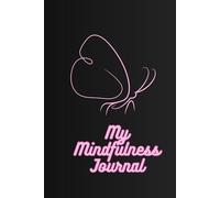 My Mindfulness Flower Journal: A Beautiful Space for Self-Reflection, Gratitude, and Inner Peace - Affirmations with Colouring