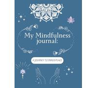 My Mindfulness journal: A journey to inner peace