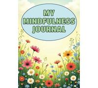 My Mindfulness Journal: Fill In To Monitor Your Emotions Every Day | 110 Pages, 7x10 ... Perfect to help promote Mindfulness, and Positive Mental Health