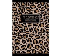 My Mini Elevated Self Guided Journal: A Guided Journey to Mindfulness, Self-Growth, and Intentional Living: A 110-page Mini Glossy version of your ... and growth-in just a few minutes a day.