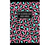 My Mini Elevated Self Guided Journal: A Guided Journey to Mindfulness, Self-Growth, and Intentional Living: A 110-page Mini Glossy version of your ... and growth-in just a few minutes a day.