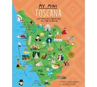 My mini Toscana. Alla scoperta della terra dell’arte, delle torri e di Pinocchio