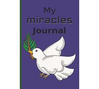 My Miracle Journal: Remember God's Glory with this college ruled 100-page Notebook that includes a Prayer List and Acts of Kindness Tracker, Blessing ... Religious, Christmas and Easter gift 6X9