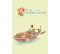 My Miracle Radiant Journal: A space for your light, for cultivating kindness and finding your radiance