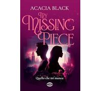 MY MISSING PIECE. QUELLO CHE MI MANCA - ACACIA BLACK - Cairo