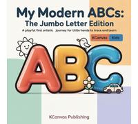 My Modern ABCs - The Jumbo Letter Edition: A Playful First Artistic Journey for Little Hands to Trace and Learn