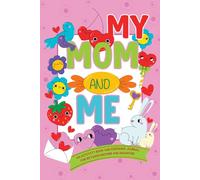 My Mom and Me: An Activity Book and Memorial Journal with Games and Coloring Pages to Special Bond Between Mother and Daughter