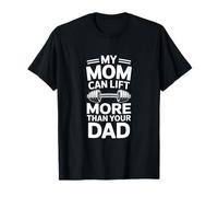 My Mom Can Lift More Than Your Dad Funny Daying Maglietta