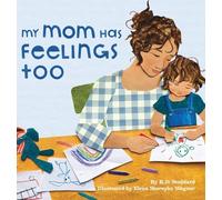 K D Stoddard K.D. Stoddard Elena Skoreyko My Mom Has Feelin (Copertina rigida)