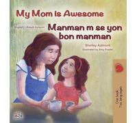 My Mom is Awesome (English Haitian Creole Bilingual Book for Kids)