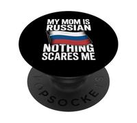 My Mom Is Russian Nothing Scares Me PopSockets PopGrip Adesivo
