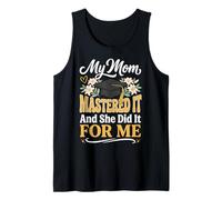 My Mom Mastered It And She Did It for Me Canotta