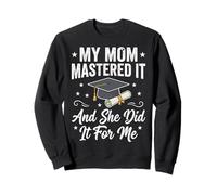 My Mom Mastered It And She Did It for Me Felpa