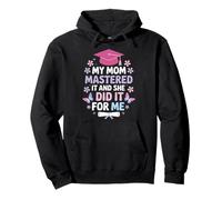 My Mom Mastered It And She Did It For Me Felpa con Cappuccio