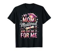 My Mom Mastered It And She Did It For Me Maglietta