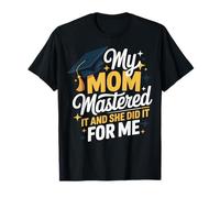 My Mom Mastered It And She Did It For Me Maglietta