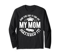 My Mom Mastered It And She Did It For Me Proud Graduation Maglia a Manica