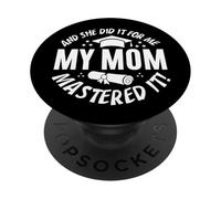 My Mom Mastered It And She Did It For Me Proud Graduation PopSockets PopGrip Adesivo