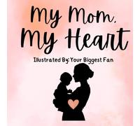My Mom, My Heart: A Mother's Day Keepsake Book She'll Treasure Forever