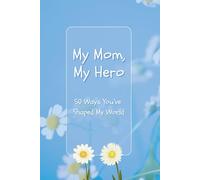 My Mom, My Hero: 50 Ways You've Shaped My World: Fill-In-The-Blanks Prompted Journal For Mom | Reasons Why I Love You Book | Customizable Gifts | ... About You Book | Keepsake Journal For Mom