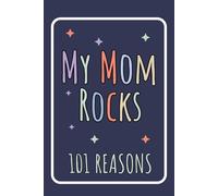 My Mom Rocks: 101 Reasons Why I Love You, Mom fill-in-the-blank Journal For Mom