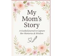 My Mom’s Story: A Guided Journal to Capture Her Memories & Wisdom