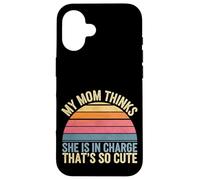 My Mom Thinks She Is In Charge That's So Cute ------ Custodia per iPhone 16