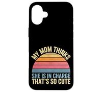 My Mom Thinks She Is In Charge That's So Cute ------ Custodia per iPhone 16 Plus