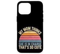 My Mom Thinks She Is In Charge That's So Cute ------ Custodia per iPhone 16 Pro Max