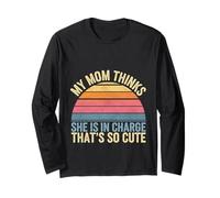 My Mom Thinks She Is In Charge That's So Cute ------ Maglia a Manica