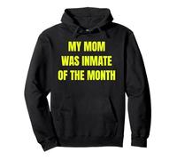 My Mom Was Inmate of The Month Funny Parent Design Tees Felpa con Cappuccio