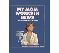 My Mom Works In News: ... and what that means