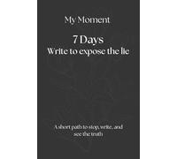 My Moment - 7 Days: Write to expose the lie