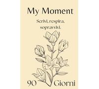My Moment - Planner 90 giorni per depressione, ansia e trauma emotivo: Un diario guidato, con pagine di sicurezza, esercizi di grounding e zero pressione alla perfezione.