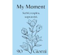 My Moment - Planner 90 giorni per depressione, ansia e trauma emotivo: Un diario guidato, con pagine di sicurezza, esercizi di grounding e zero pressione alla perfezione.