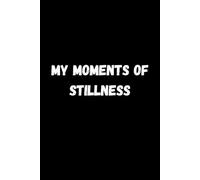 My Moments of Stillness