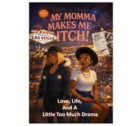My Momma Makes Me Itch!: Love, Life, and A Little Too Much Drama