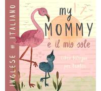 My mommy INGLESE Italiano Libro bilingue per bambini imparare l'inglese: Apprendimento per principianti, Vocabolario della lingua lingua inglese, Italian baby book