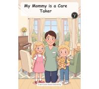 My Mommy is a Care Taker: What Does Mummy Do All Day? A Gentle Picture Book for Ages 3-6