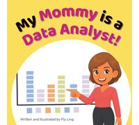 My Mommy Is A Data Analyst!: Kids Picture Book That Teaches About Real Technology Careers