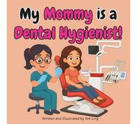 My Mommy is a Dental Hygienist!: Kid’s picture book that teaches about real medical careers as an allied healthcare professional