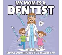 My Mommy Is a Dentist: A Coloring Book for Kids Ages 3-8