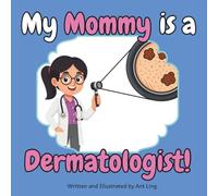 My Mommy is a Dermatologist!: Educational children’s doctor book about real medical careers. Perfect for curious kids who love STEM, medicine, and healthcare heroes.